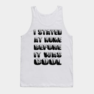 I stayed at home before was cool Tank Top